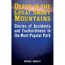 Death in the Great Smoky Mountains: Stories of Accidents and Foolhardiness in the Most Popular Park