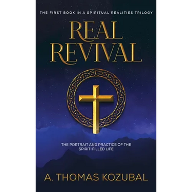 Real Revival: The Portrait and Practice of the Spirit-Filled Life: The Portrait and Practice of the Spirit-Filled Life