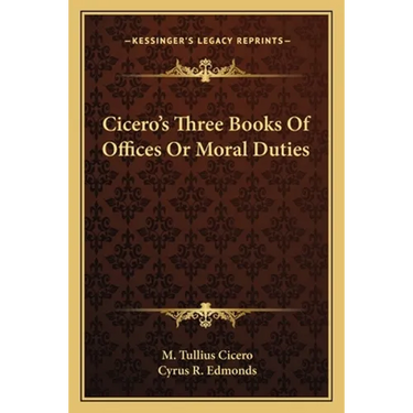 Cicero's Three Books Of Offices Or Moral Duties