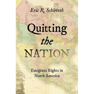 Quitting the Nation: Emigrant Rights in North America