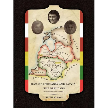Jews of Lithuania and Latvia: The Graudans: Discovery to Diaspora