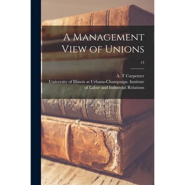 A Management View of Unions; 13