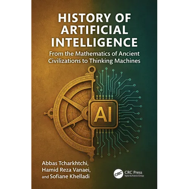 History of Artificial Intelligence: From the Mathematics of Ancient Civilizations to Thinking Machines