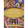 An Easter Book of Days: Meeting the Characters of the Cross and Resurrection