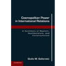 Cosmopolitan Power in International Relations: A Synthesis of Realism, Neoliberalism, and Constructivism