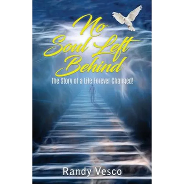 No Soul Left Behind: The Story of a Life Forever Changed!