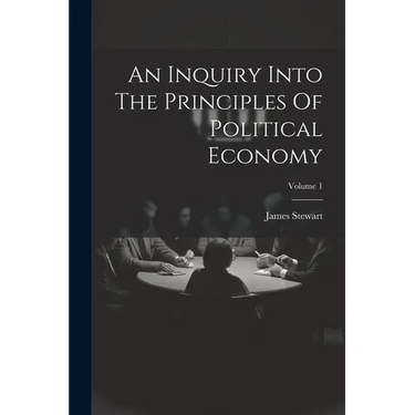 An Inquiry Into The Principles Of Political Economy; Volume 1