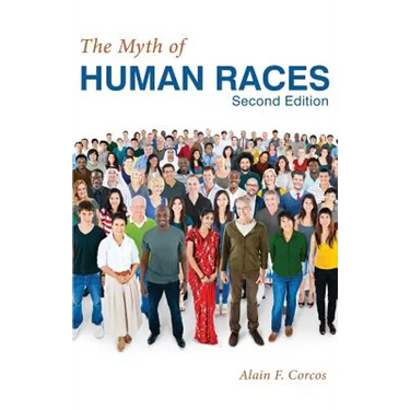 The Myth of Human Races by Alain F. Corcos