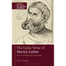 The Latin Verse of Martin Luther: Texts, Translations and Commentary
