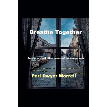 Breathe Together: Conspiracy and Other Poems of the Plague Year