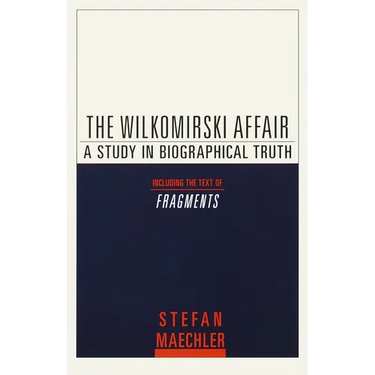 The Wilkomirski Affair: A Study in Biographical Truth