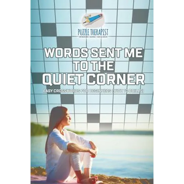 Words Sent Me to the Quiet Corner Easy Crosswords for Beginners (with 70 drills)