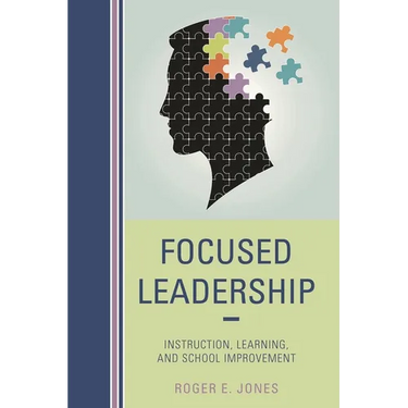 Focused Leadership: Instruction, Learning, and School Improvement