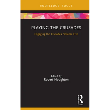 Playing the Crusades: Engaging the Crusades, Volume Five