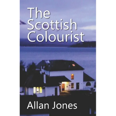 The Scottish Colourist: By the author of THE CHINESE SAILOR
