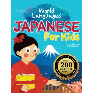 Japanese for Kids - A World Languages Picture Book: Learn basic Japanese words, phrases, and culture with a cheerful guide from Japan!