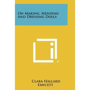 On Making, Mending and Dressing Dolls