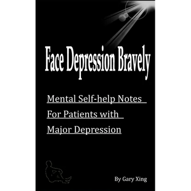 Face Depression Bravely: Mental Self-help Notes for Patients with Major Depression