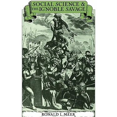 Social Science and the Ignoble Savage