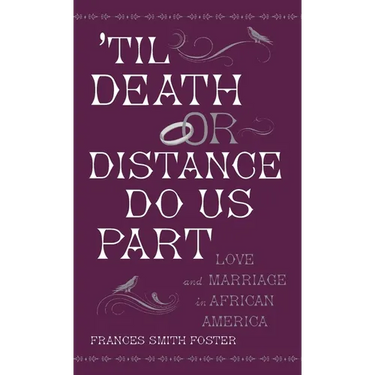 'Til Death or Distance Do Us Part: Love and Marriage in African America