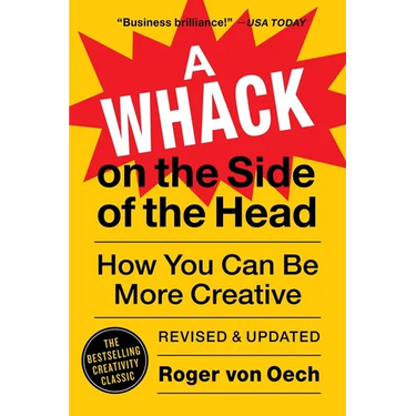A Whack on the Side of the Head: How You Can Be More Creative