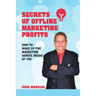 Secrets of Offline Marketing Profits: How to Wake Up the Marketing Genius Inside of You