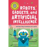 Robots, Gadgets, and Artificial Intelligence: ... and How They Transform Our World