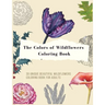 The colors of wildflowers coloring book: 30 Unique beautiful wildflowers and Plants Coloring Pages for adults