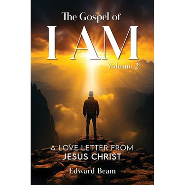 The Gospel of I Am: A Love Letter from Jesus Christ Second Edition