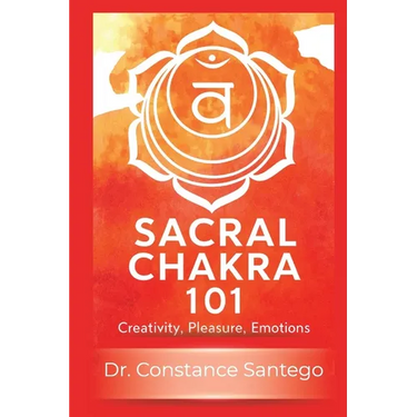 Sacral Chakra 101: Creativity, Pleasure, Emotions
