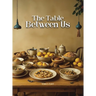 The Table Between Us