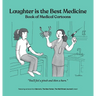 Laughter is the Best Medicine: Book of Medical Cartoons