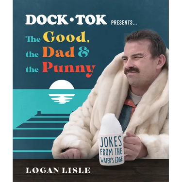 Dock Tok Presents...the Good, the Dad, and the Punny: Jokes from the Water's Edge