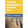 The Ancient Underground Wall in Rockwall, Texas
