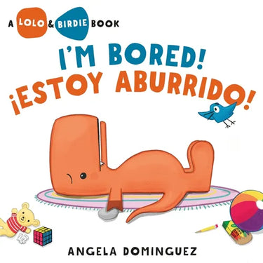 Lolo and Birdie: I'm Bored! / ¡Estoy Aburrido! (Spanish Bilingual)