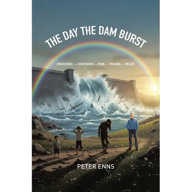The Day the Dam Burst: Innocence - Confusion - Pain - Trauma - Relief