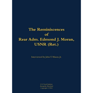 The Reminiscences of Rear Adm. Edmond J. Moran, Usnr (Ret.): 1896-1993