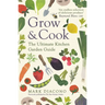 Grow & Cook: An A-Z of What to Grow All Through the Year at Home