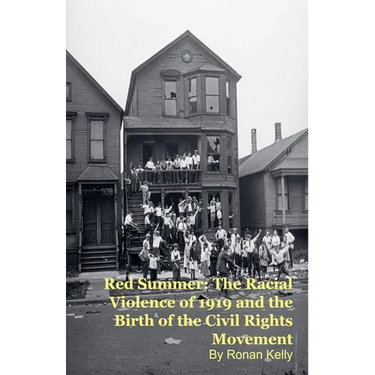 Red Summer: The Racial Violence of 1919 and the Birth of the Civil Rights Movement