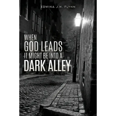 When God Leads It Might Be Into a Dark Alley