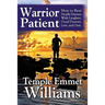 Warrior Patient: How to Beat Deadly Diseases With Laughter, Good Doctors, Love, and Guts.