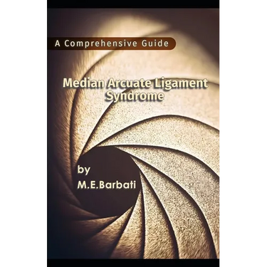 Median Arcuate Ligament Syndrome - A Comprehensive Guide