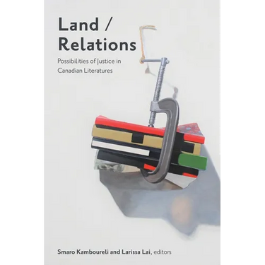 Land/Relations: Possibilities of Justice in Canadian Literatures
