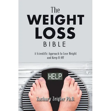 The Weight Loss Bible: A Scientific Approach to Lose Weight and Keep It Off
