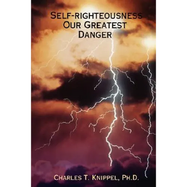 Self-righteousness: Our Greatest Danger
