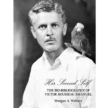 His Second Self: The Bio-Bibliography of Victor Rousseau Emanuel