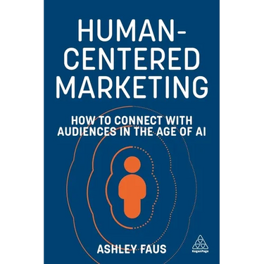 Human-Centered Marketing: How to Connect with Audiences in the Age of AI