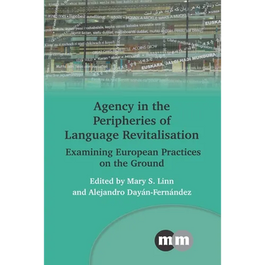 Agency in the Peripheries of Language Revitalisation: Examining European Practices on the Ground