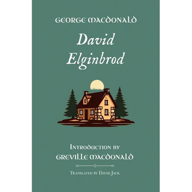 David Elginbrod: Standard Edition (Unabridged), Book 1 of the Scottish Novels