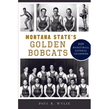 Montana State's Golden Bobcats: 1929 Basketball National Champions